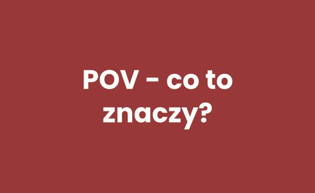 POV - co to oznacza? Pełne wyjaśnienie i zastosowania w praktyce