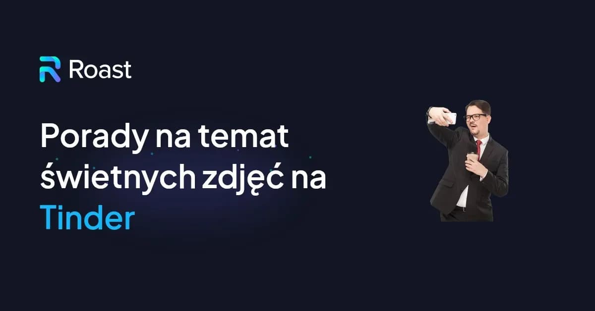 Zdjęcia na Tindera: Jak Przyciągnąć Uwagę i Zdobyć Więcej Matchy